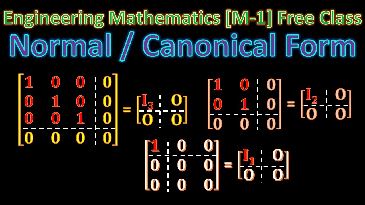 NORMAL FORM OR CANONICAL FORM OF A MATRIX I ENGINEERING MATHEMATICS  1