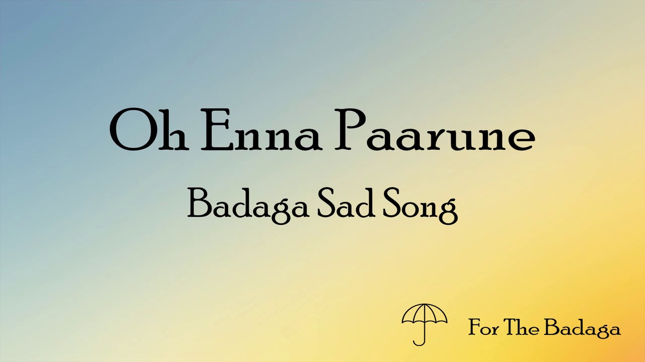 Oh Enna Paarune | Badaga Sad Songs | For The Badaga