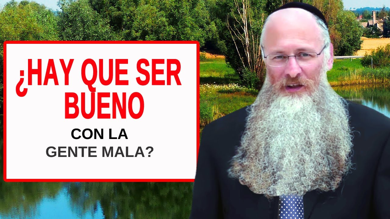 ¿Hay que ser Bueno con la Gente Mala?