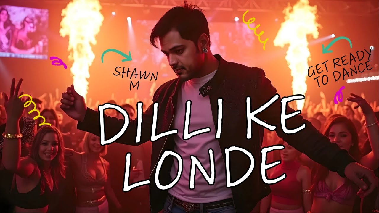 DILLI KE LONDE (OFFICIAL MUSIC VIDEO) | SHAWN M | New Dance Song 2025