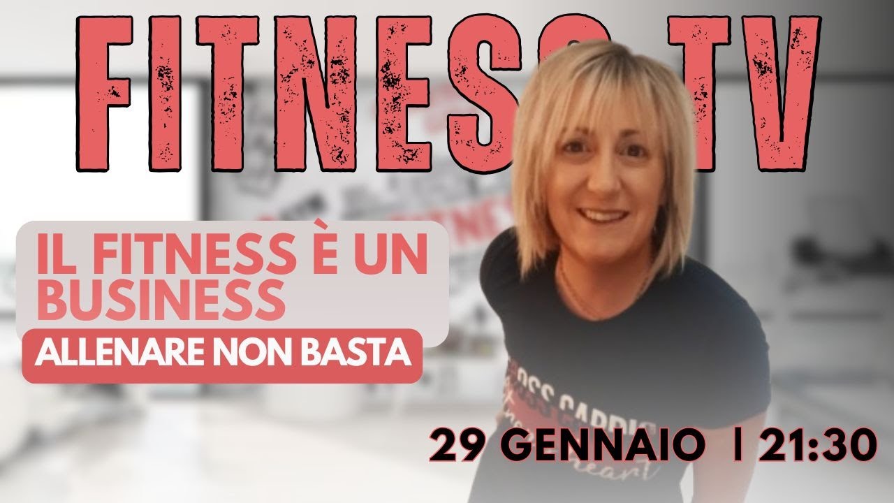 IL FITNESS È UN BUSINESS - ALLENARE NON BASTA