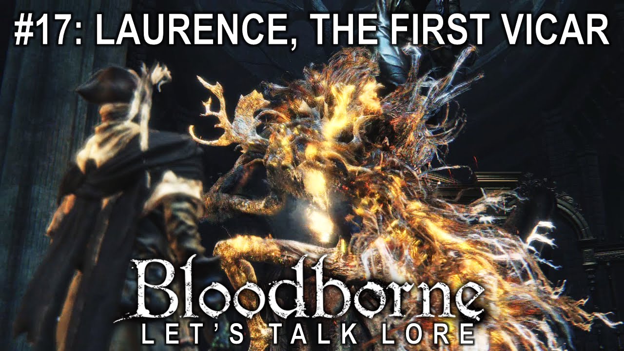 Bloodborne, Let's Talk Lore #17: Laurence, the First Vicar