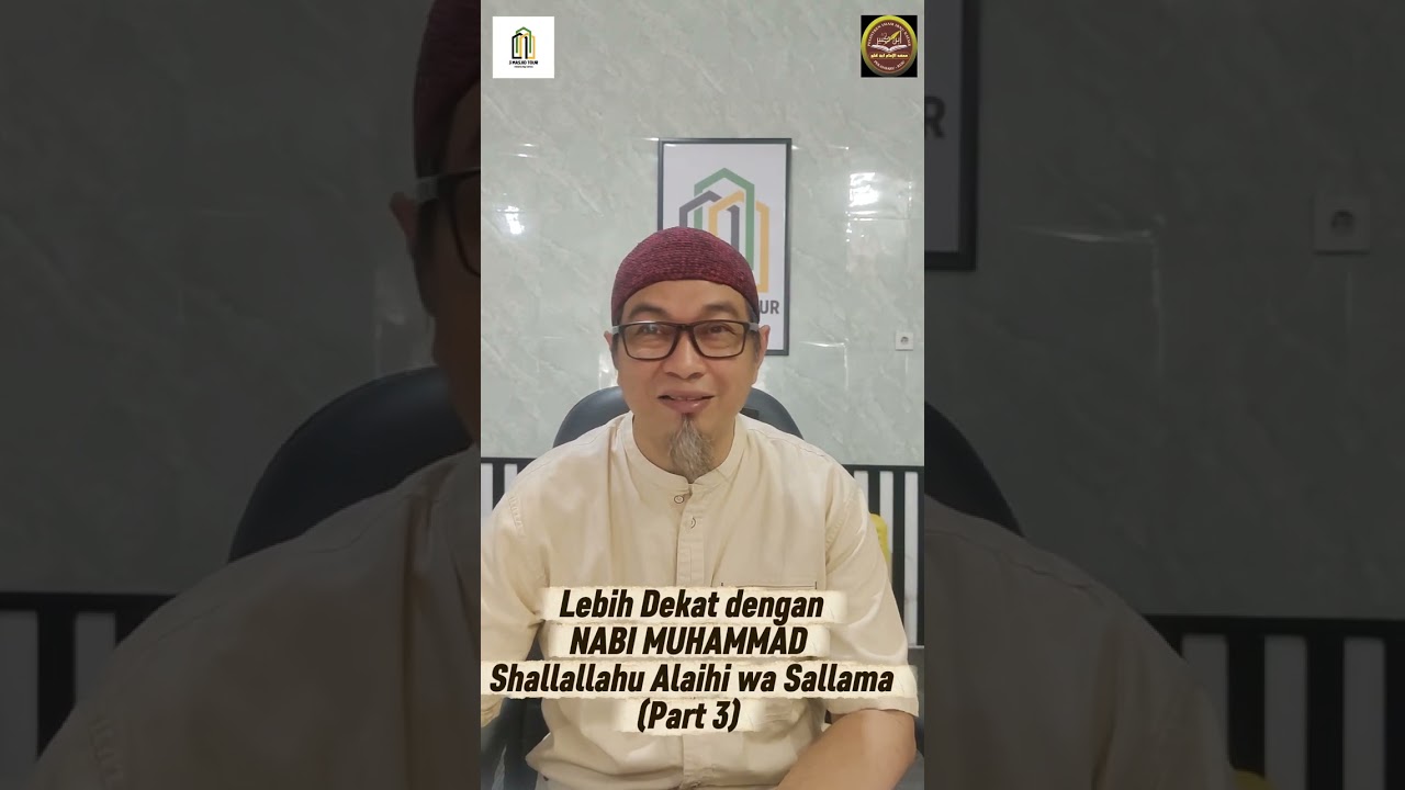 Lebih Dekat dengan NABI MUHAMMAD Shallallahu alaihi wa sallam (3) 