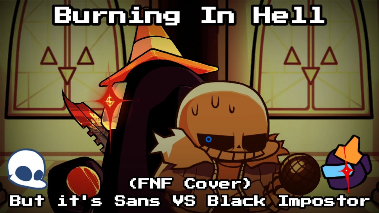 FNF - Burning in Hell but it's Sans VS Black Impostor (VS Impostor V4 x Indie Cross) | [Cover] 1/2
