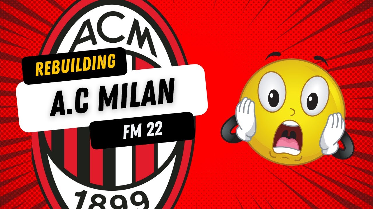 FM22 GAMEPLAY: A.C MILAN GUIDE