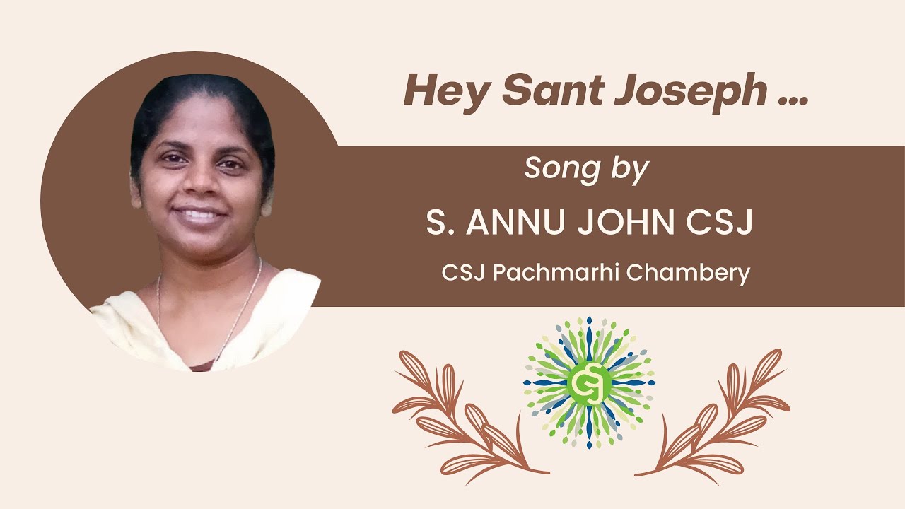 Hey Sant Joseph... Hymn to St. Joseph by S. Annu John CSJ