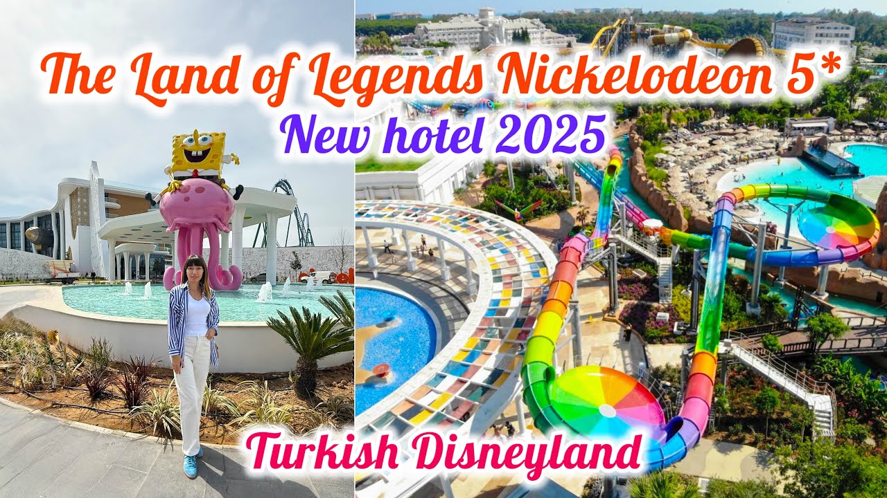 The Land of Legends Nickelodeon Hotels & Resorts Antalya 5* 2025 / Belek Antalya Turkey 🇹🇷