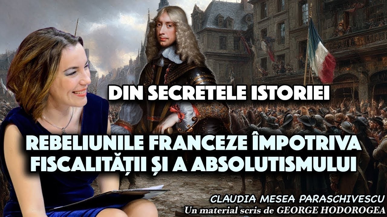 Din secretele istoriei * Rebeliunile franceze împotriva fiscalității și a absolutismului