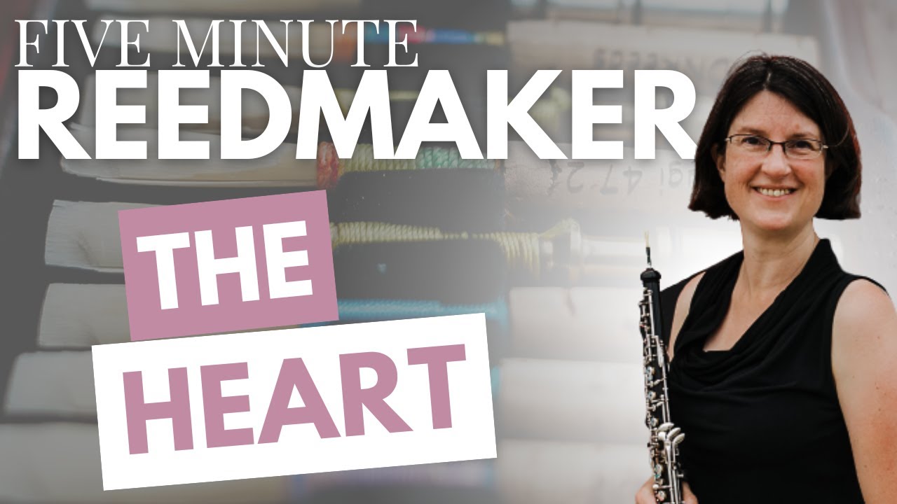 Five Minute Reedmaker: The Heart