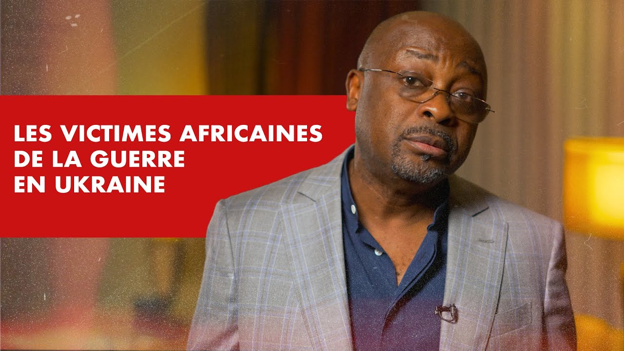 La Chronique : les victimes africaines de la guerre en Ukraine