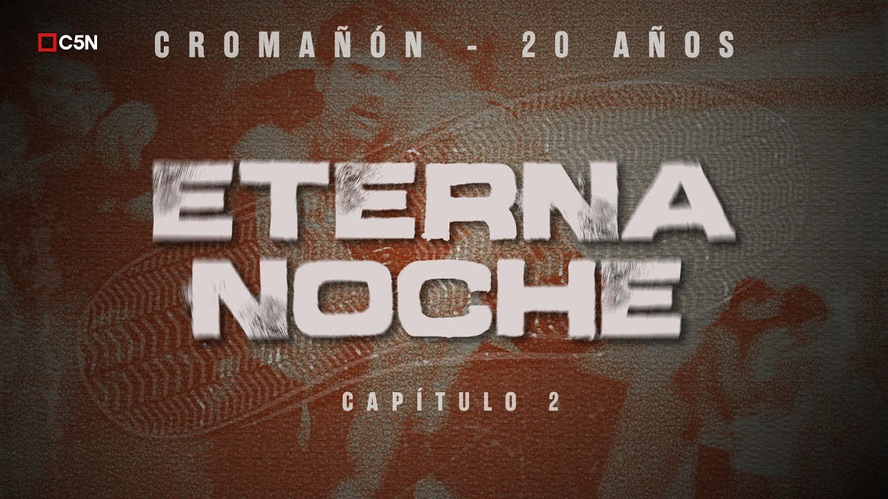 CROMAÑÓN: EL INFIERNO EN LA VOZ DE LOS SOBREVIVIENTES - ETERNA NOCHE - CAPÍTULO 2