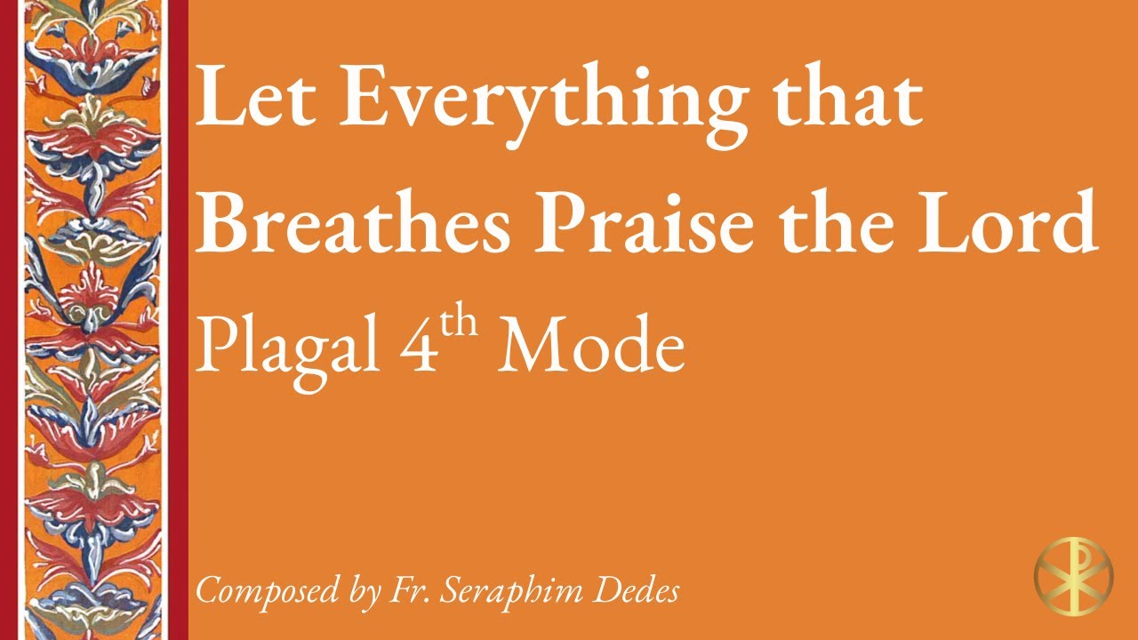 Let Every Breath Praise the Lord - Plagal 4th Mode