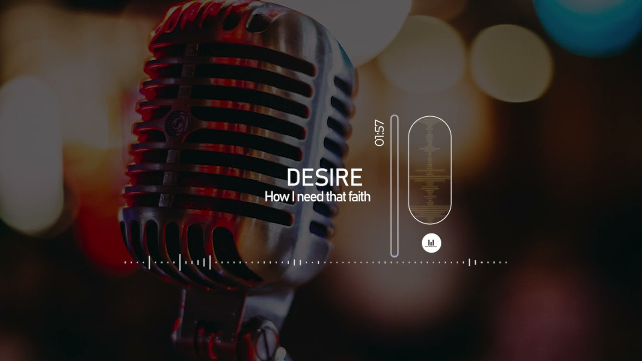 Desire -  How I need Faith (Audio Visualizer)