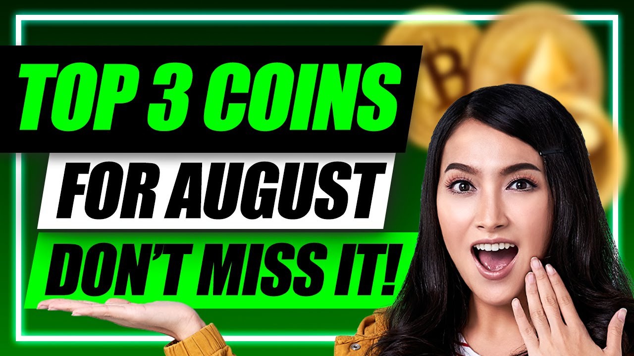 TOP 3 COINS TO BUY THIS AUGUST