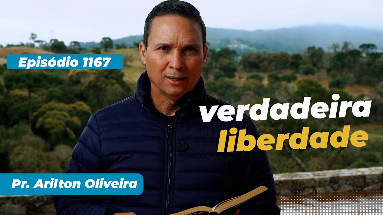 1167. VERDADEIRA LIBERDADE / PRIMEIRO DEUS / PR. ARILTON