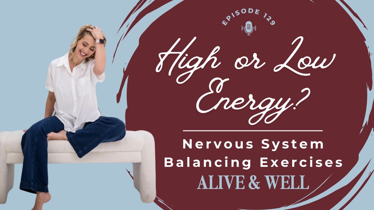 Are You High or Low Energy? Nervous System Balancing Exercises Based on Your Energy Type