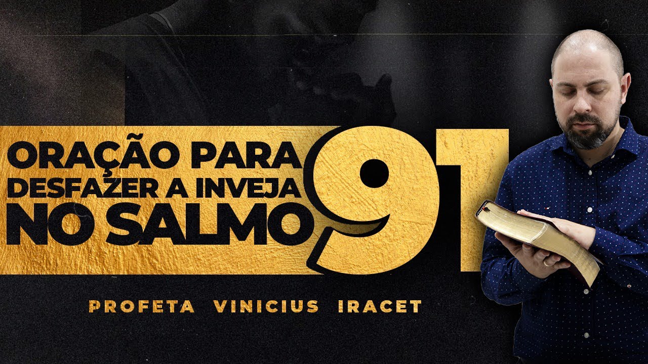 ORAÇÃO PARA DESFAZER A INVEJA NO SALMO 91 - Profeta Vinicius Iracet