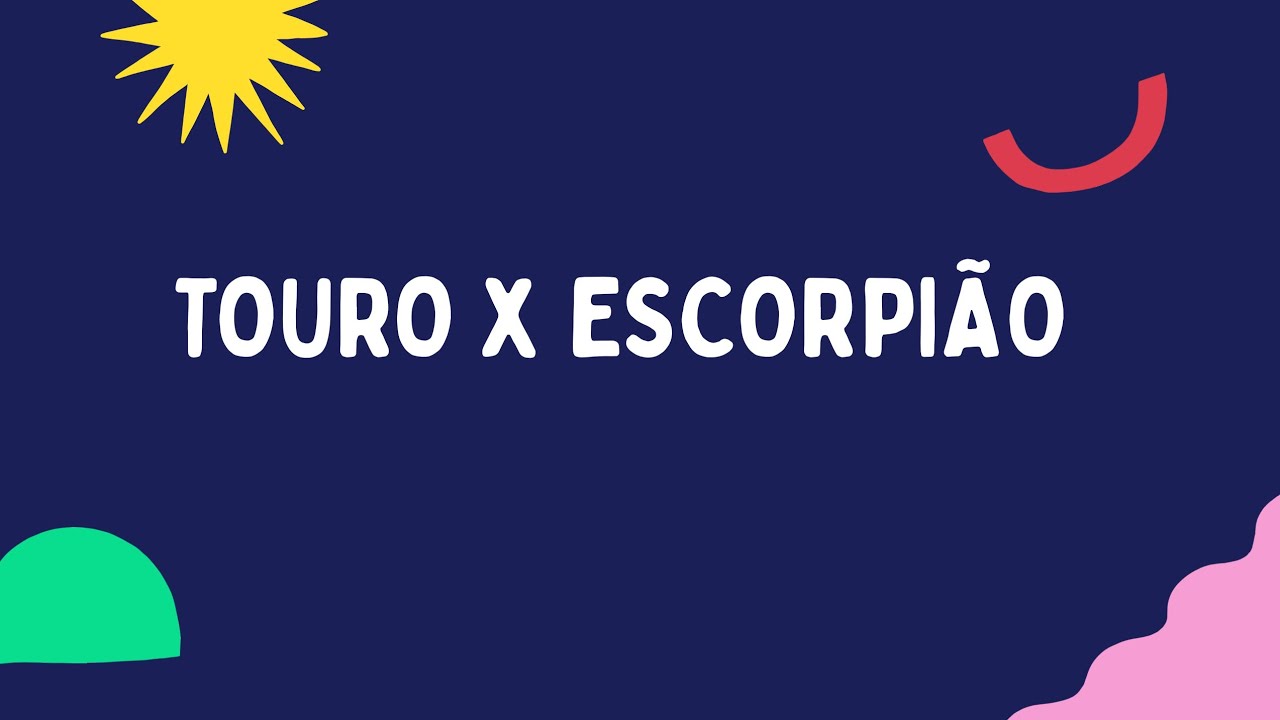TOURO combina com ESCORPIÃO?