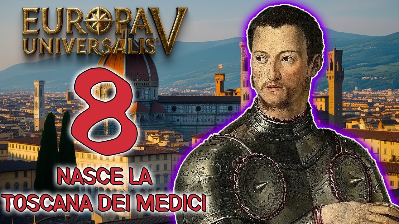 NASCE LA TOSCANA DEI MEDICI - EUROPA UNIVERSALIS V [GAMEPLAY ITA - PART 8]