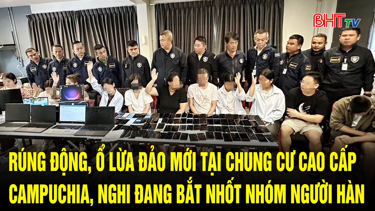 Rúng động, ổ lừa đảo mới tại chung cư cao cấp Campuchia, nghi đang bắt nhốt nhóm người Hàn