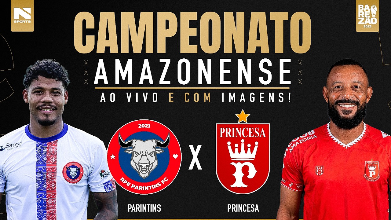 🔴 AO VIVO E COM IMAGENS | PARINTINS X PRINCESA | CAMPEONATO AMAZONENSE 2026