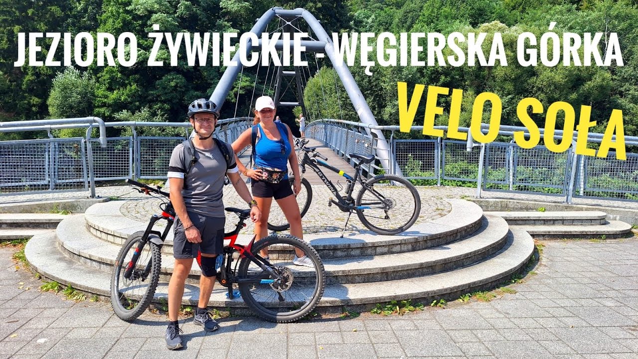 🚴🏼‍♂️Velo Soła🚴🏼‍♀️Żywiec➡️Węgierska Górka➡️Żywiec