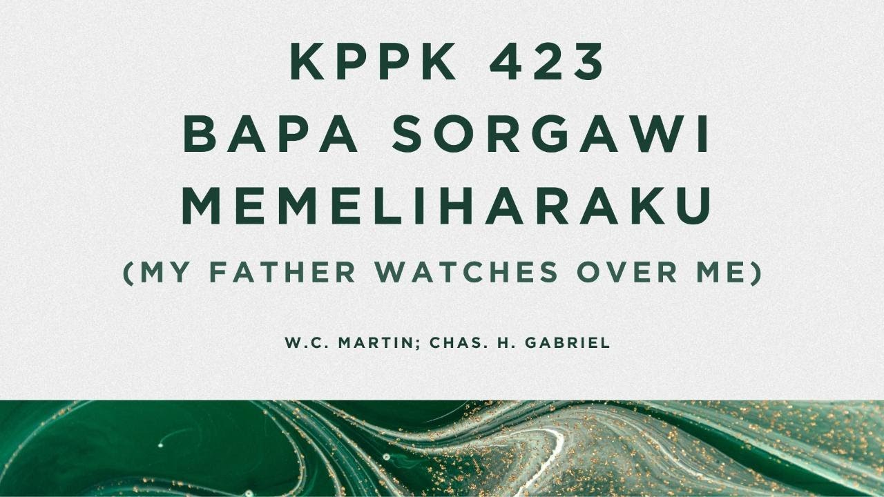KPPK 423 - BAPA SORGAWI MEMELIHARAKU (My Father Watches Over Me)