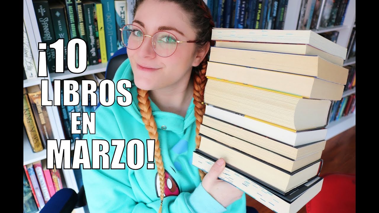 &iexcl;LE&Iacute; 10 LIBROS EN MARZO... Y VARIOS FUERON FAILS! | Wrap Up | Cr&oacute;nicas de una Merodeadora