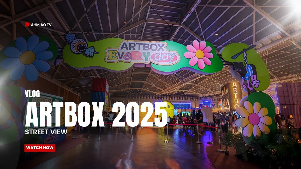 ARTBOX EVERYDAY 2025 street view | Ahmiao Tv