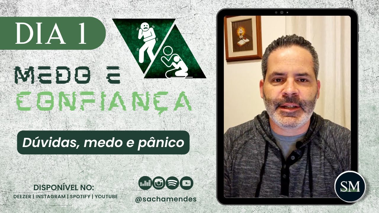 Série Medo e Confiança - 1° DIA - Dúvidas, medo e pânico - Sacha Mendes