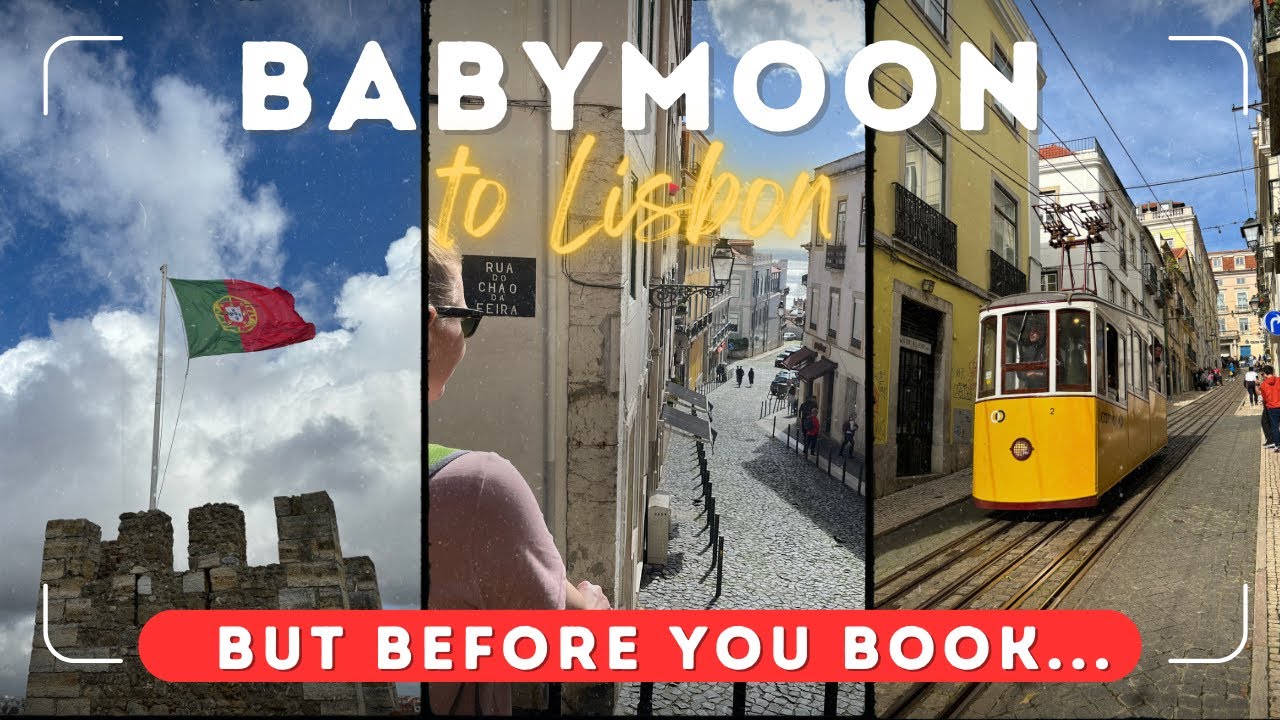 Babymoons: What to consider and an HONEST review of Lisbon as a Babymoon Destination