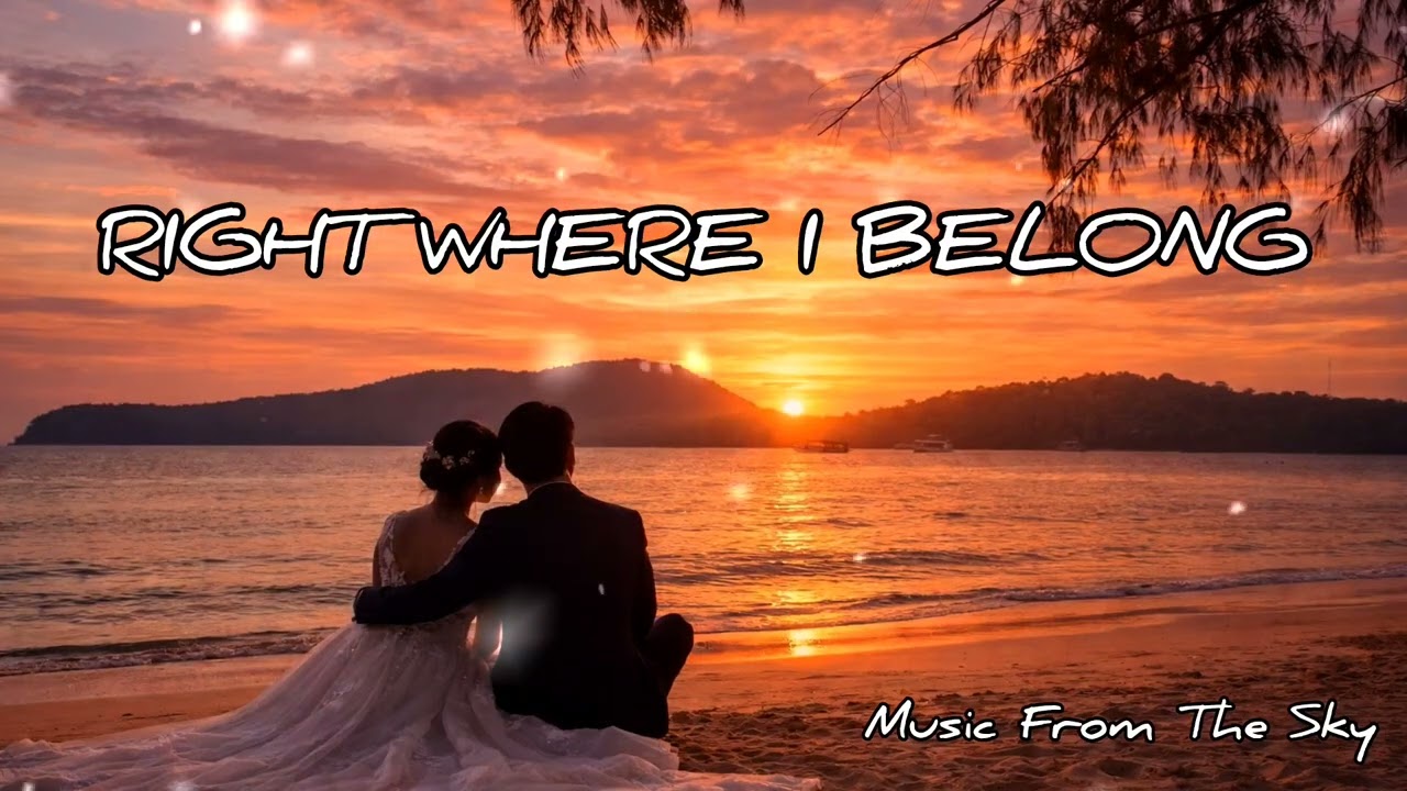 RIGHT WHERE I BELONG - Ai Sweet Romantic Love Song [Music From The Sky] #lovesong #weddingsong 