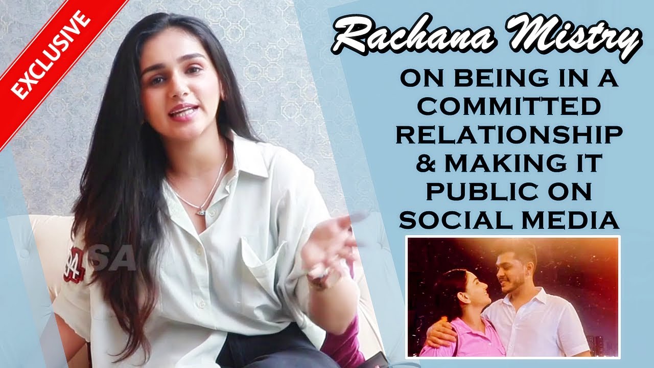 EXCLUSIVE! Rachana Mistry ON Being In A Relationship & Making Her Relationship Status Public