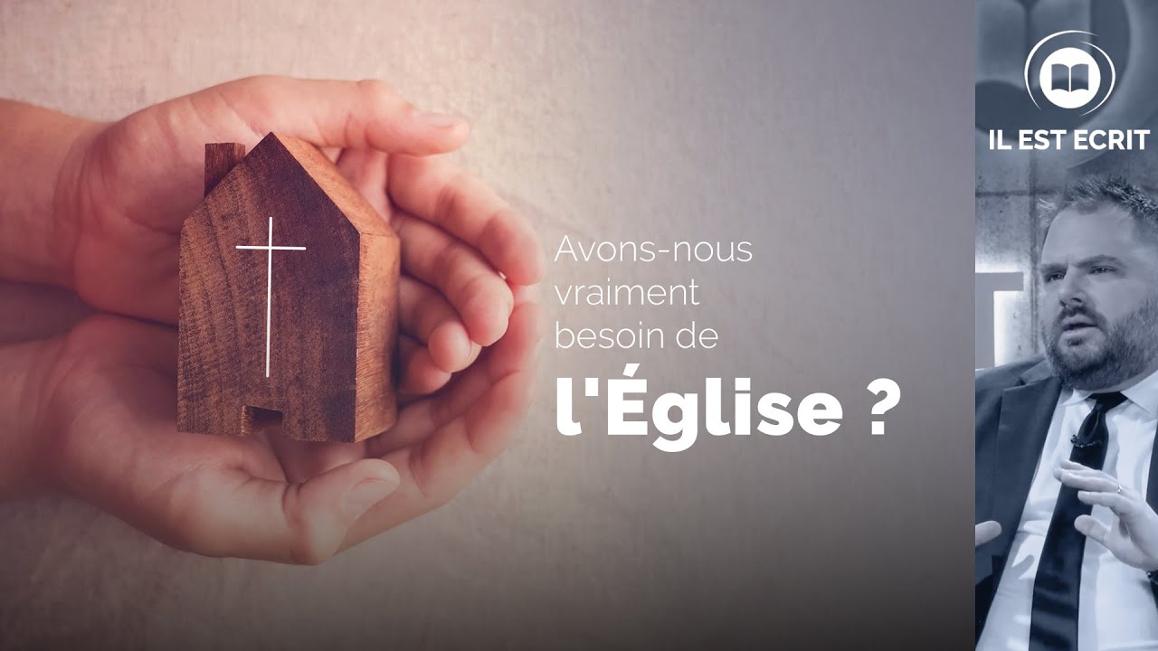 Avons-nous vraiment besoin de l'Église ? - Il Est Écrit
