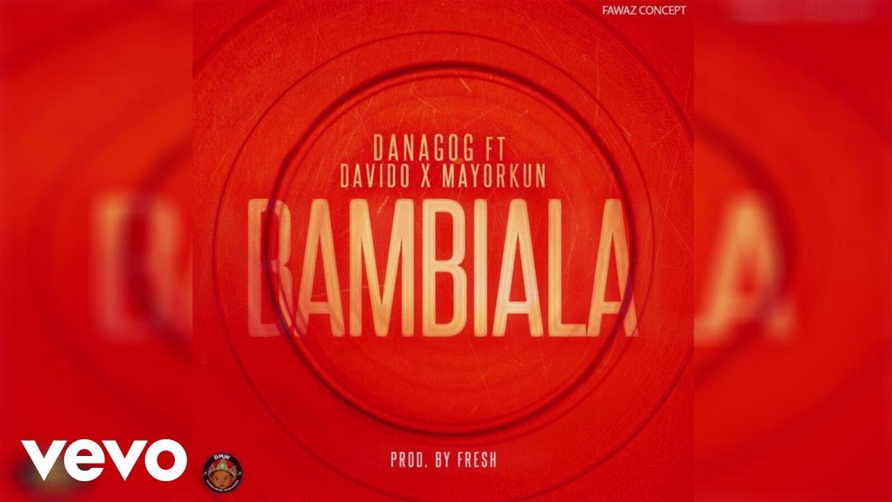 Danagog - Bambiala (Official Audio) ft. Mayorkun, Davido