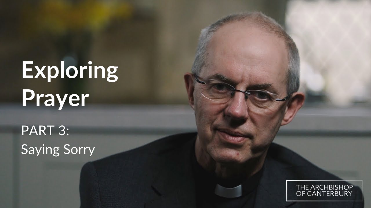 Part 3 - Saying Sorry | Exploring Prayer with Archbishop Justin Welby