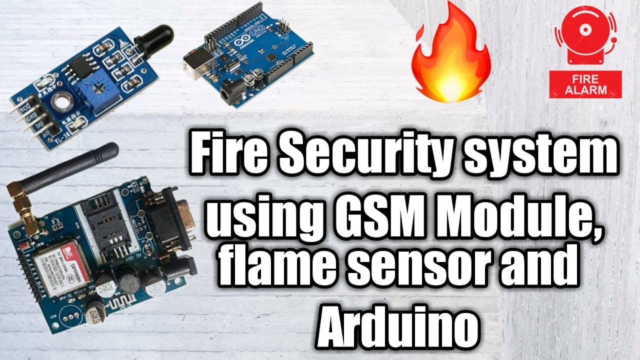 Fire Security System Using GSM Module ,flame sensor and Arduino