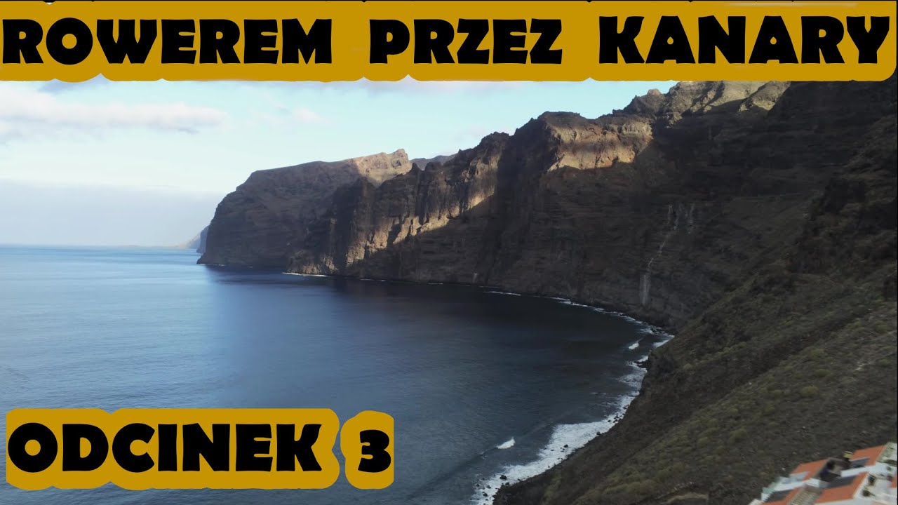 Rowerem przez Wyspy Kanaryjskie - Los Gigantes i Masca (odc. 3)