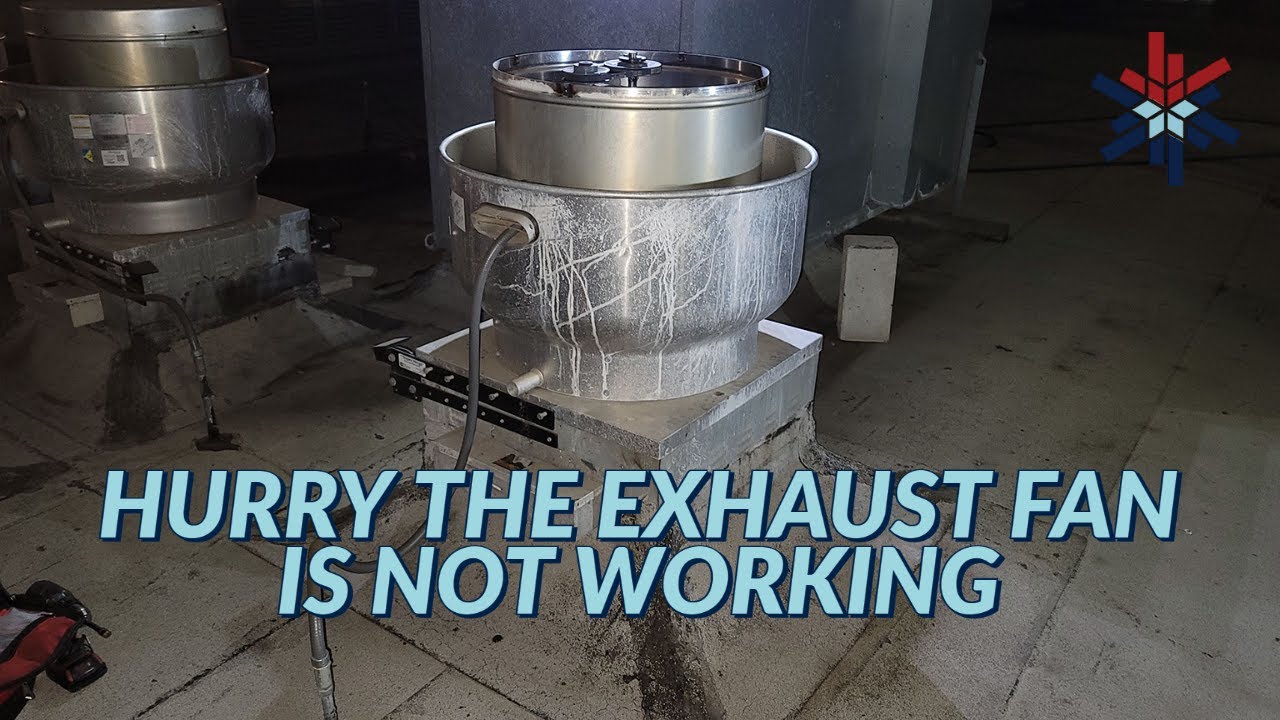 HURRY THE EXHAUST FAN IS NOT WORKING