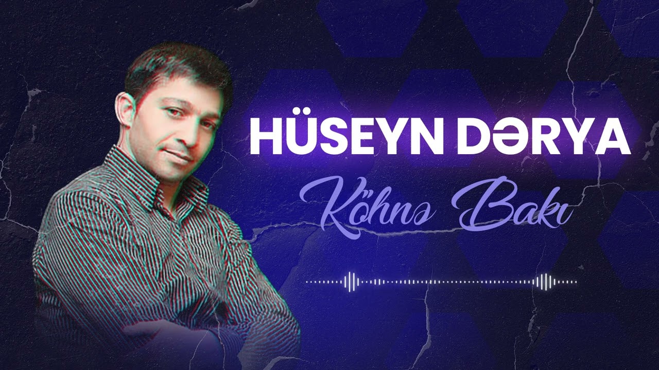 H&uuml;seyn Dərya - K&ouml;hnə Bakı