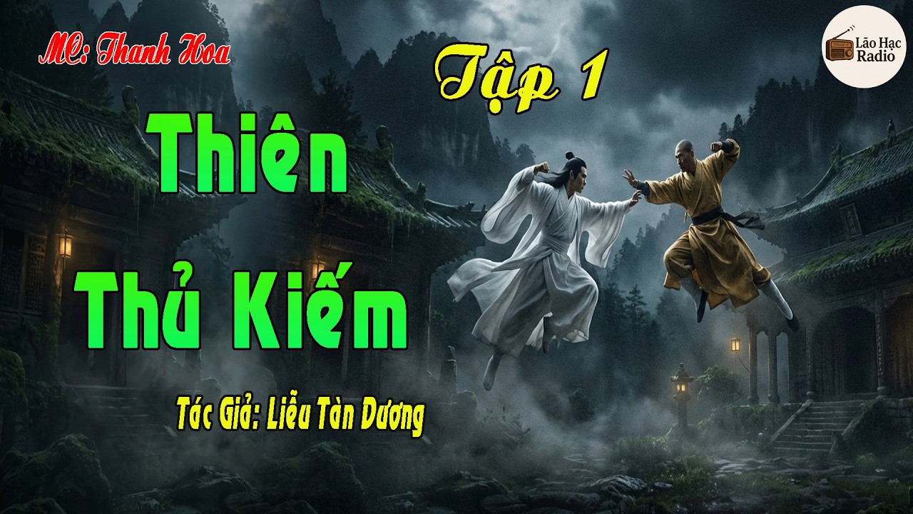 Truyện kiếm hiệp mới 2026 | Thiên Thủ Kiếm | Ranh Giới Tử Sinh | Tập 1