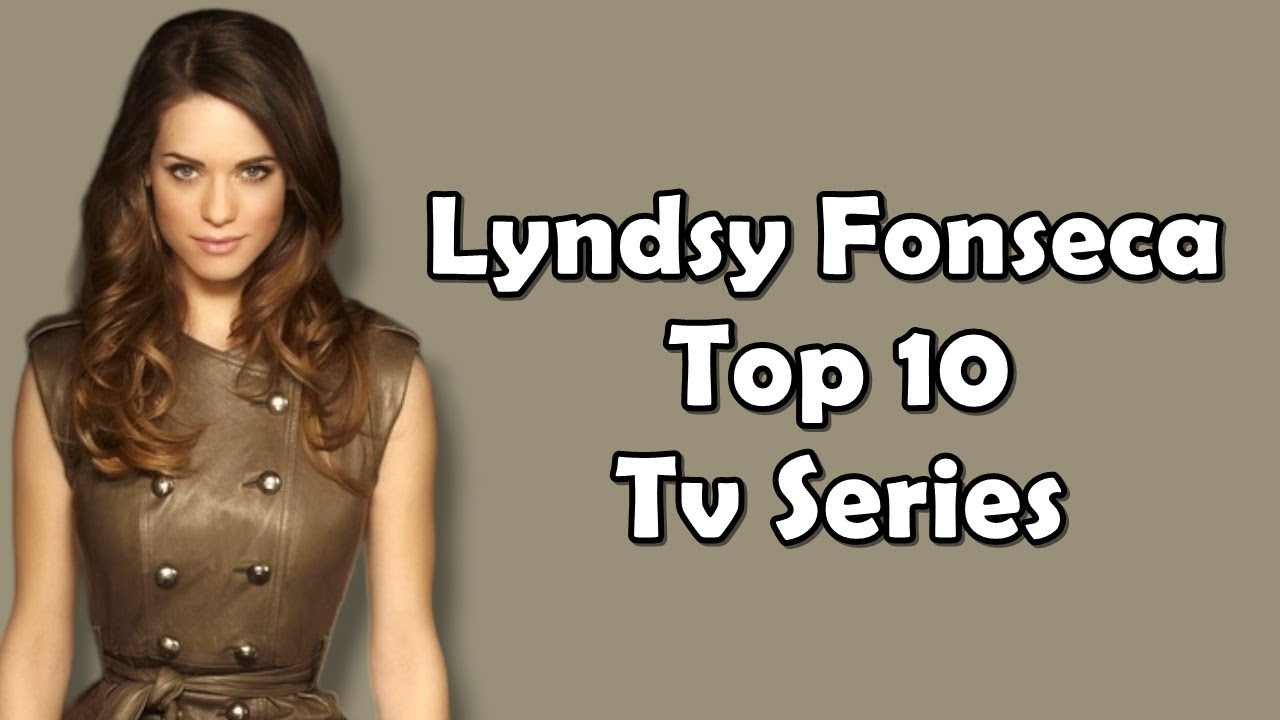 Top 10 TV Series of Lyndsy Fonseca