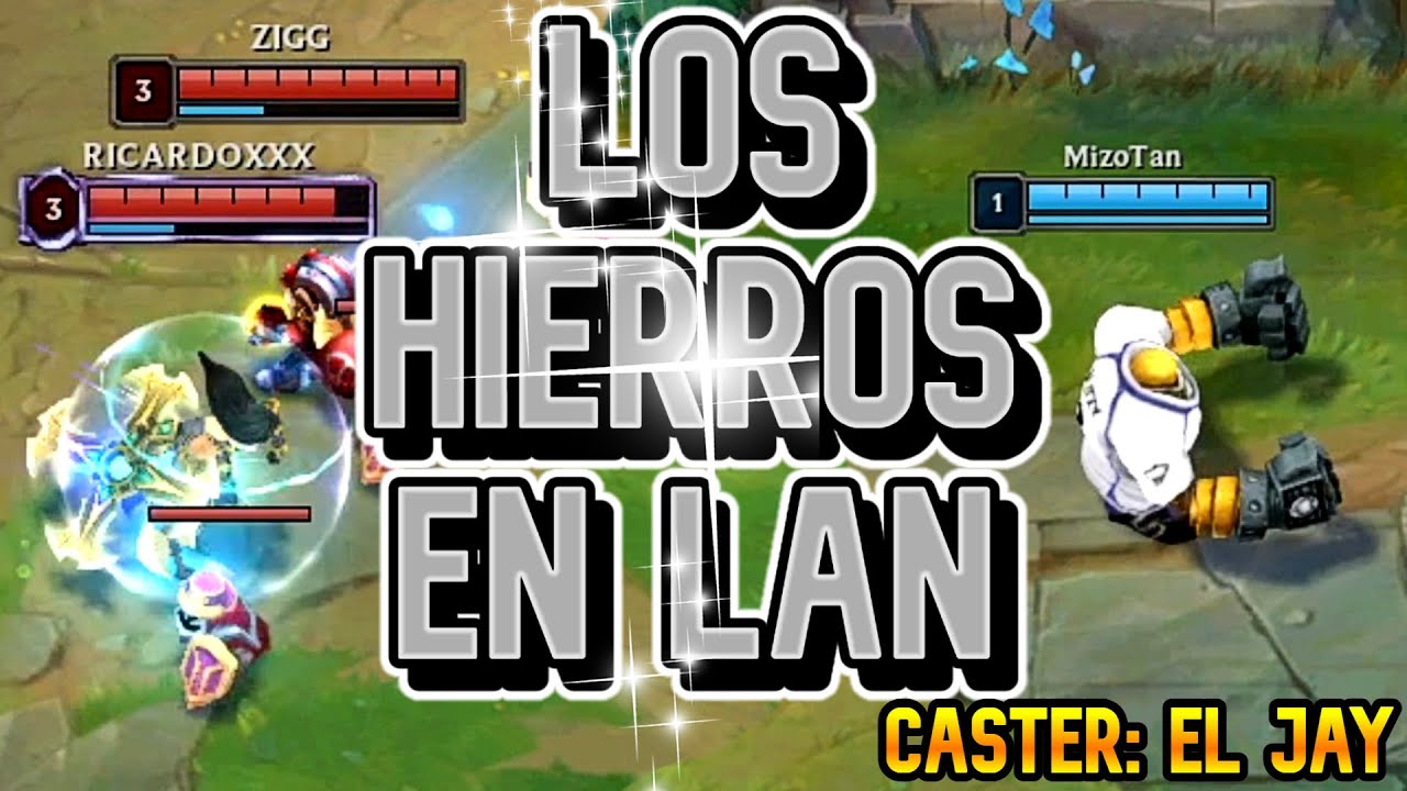 LOS HIERROS EN LAN #1 Casteado por: El Jay @ElMainGaren