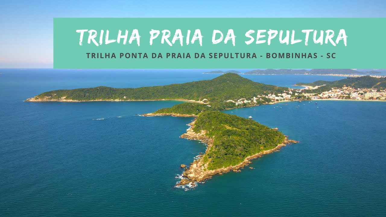 Trilha Praia Da Sepultura em Bombinhas – SC