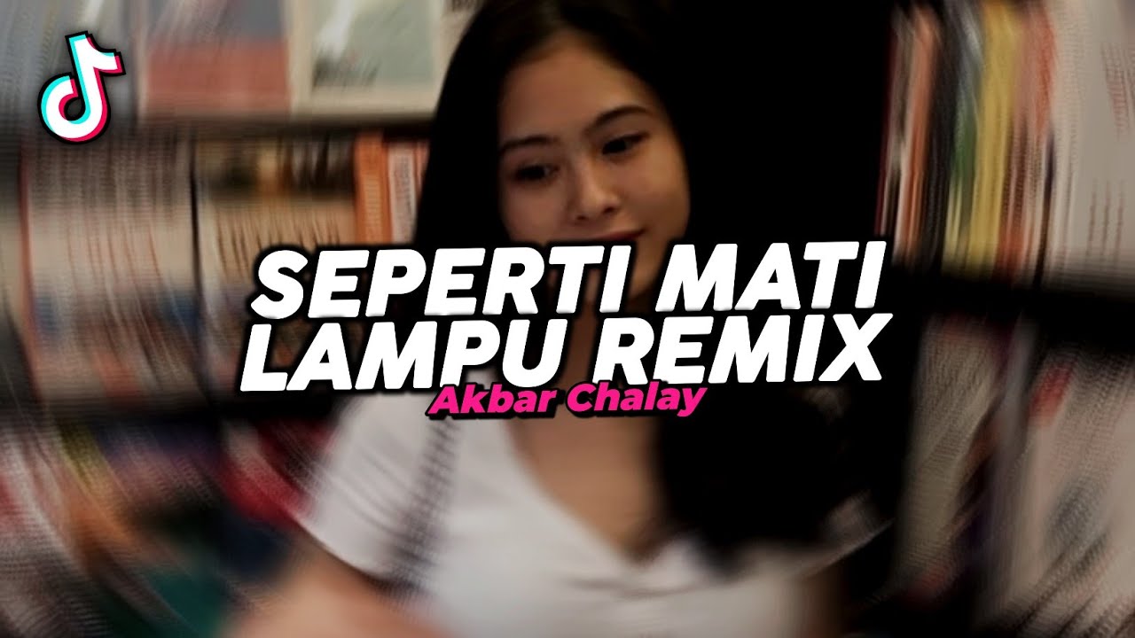 DJ SEPERTI MATI LAMPU REMIX VIRAL FYP TIKTOK TERBARU 2026! Akbar Chalay