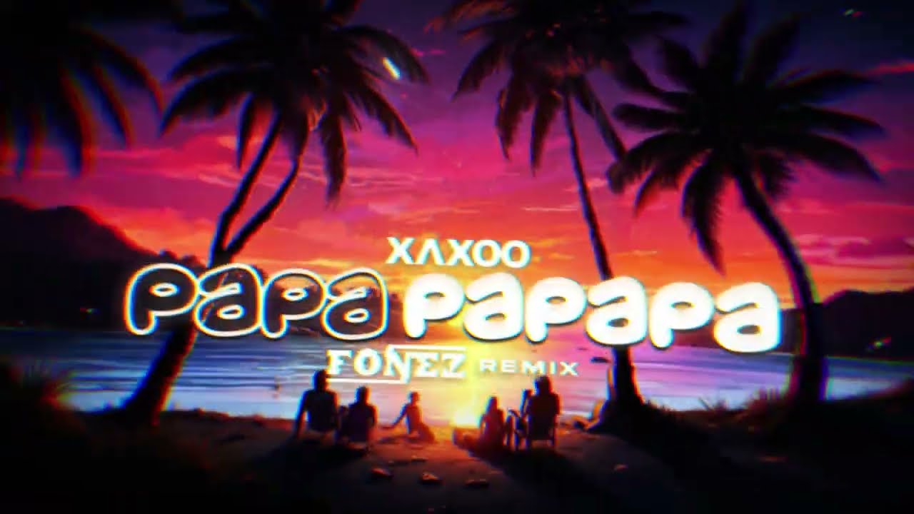 XAXOO - PAPA PAPAPA (FONEZ REMIX)