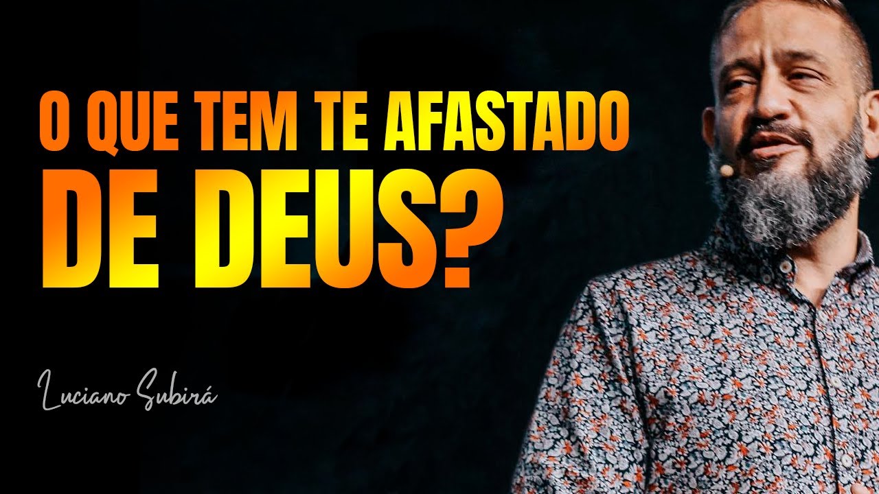 QUEM OU O QUE TEM TE AFASTADO DO SENHOR? // PASTOR LUCIANO SUBIRÁ