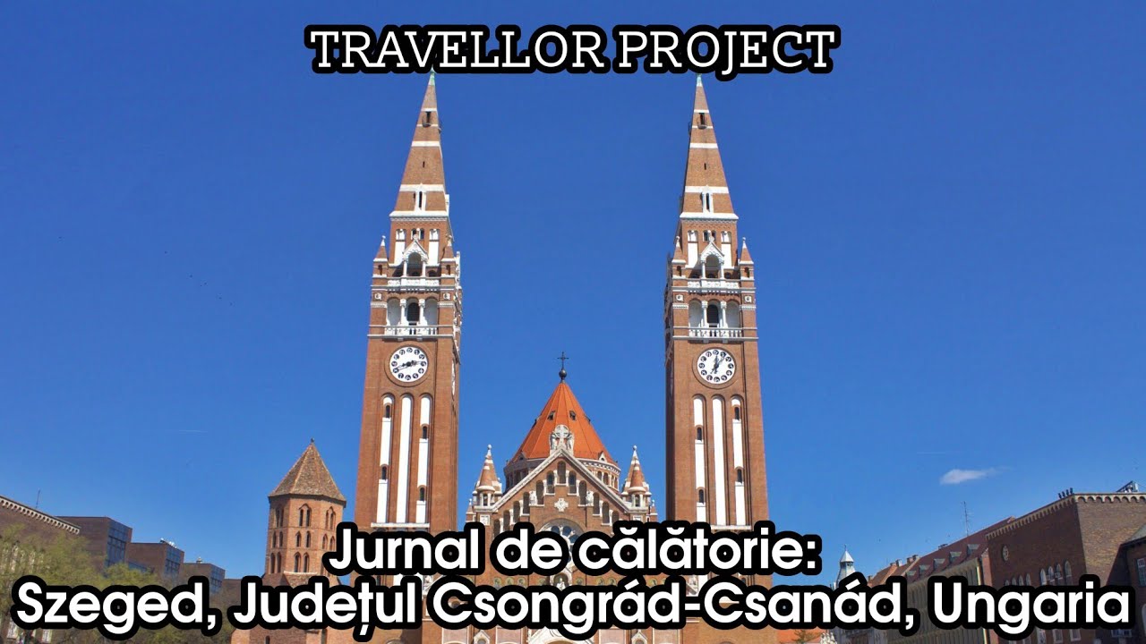 Jurnal de călătorie: Szeged, Districtul Szeged, Județul Csongrád-Csanád, Ungaria