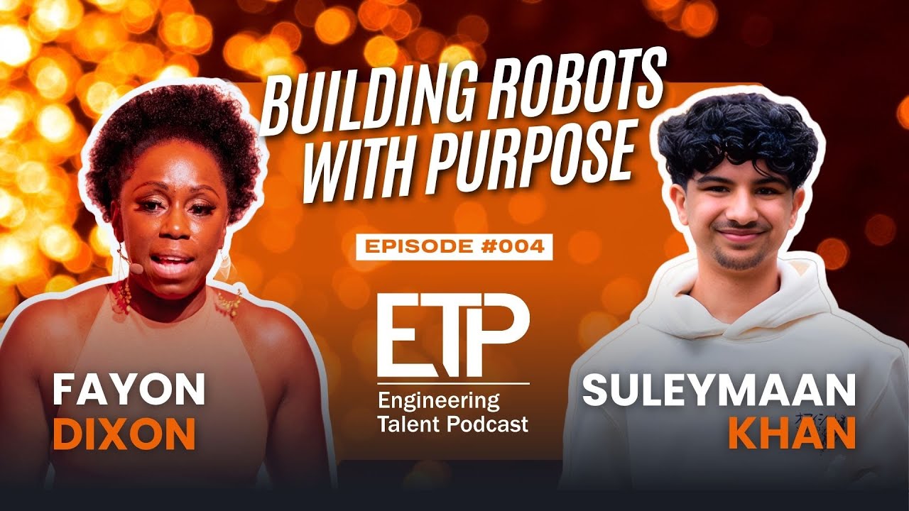 Engineering Talent Podcast #4 | Suleymaan Khan | Building Robots With Purpose