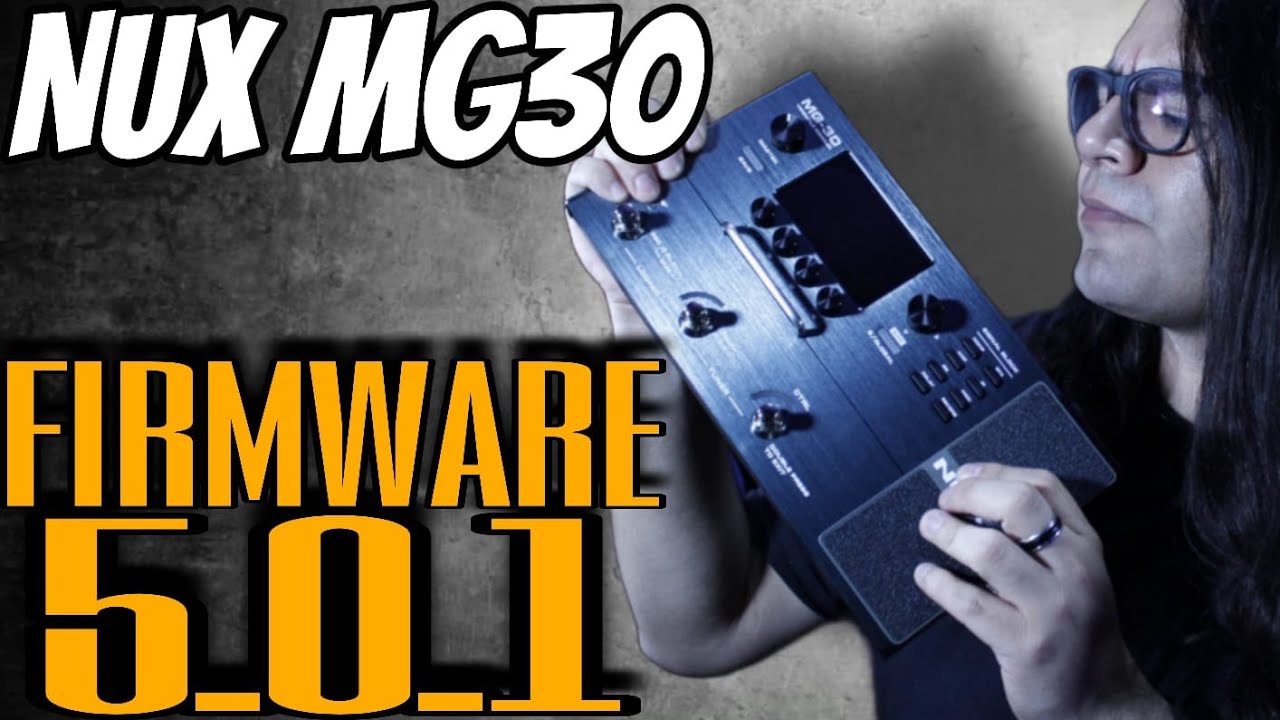 ⚠️ NUX MG30 ⚠️ Firmware 5.0.1 ¿Qué nos ofrece esta ACTUALIZACIÓN?